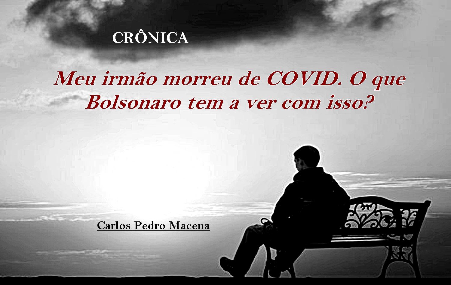 Meu irmão morreu de COVID-19. O que Bolsonaro tem a ver com isso?