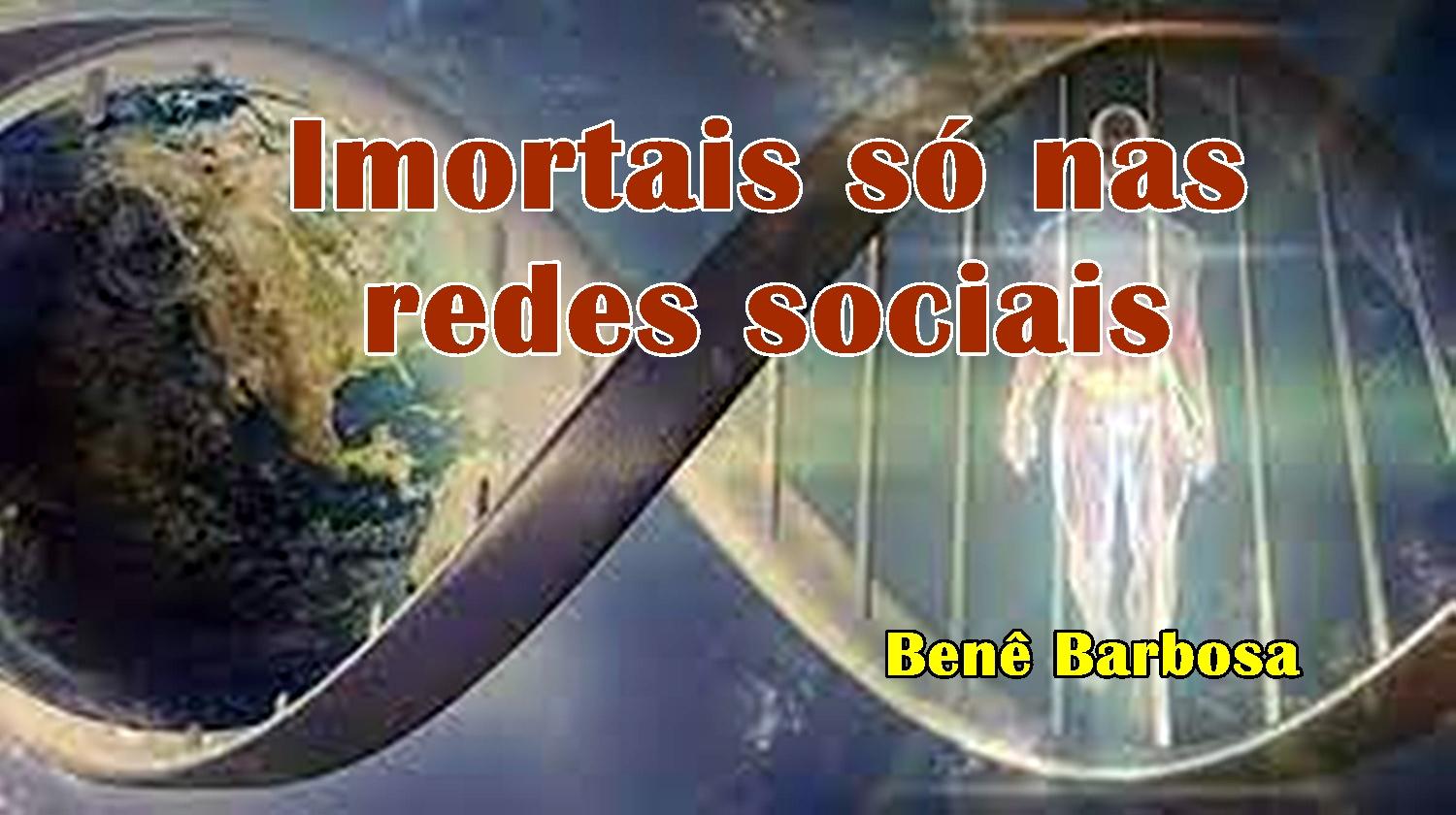 Imortais só nas redes sociais