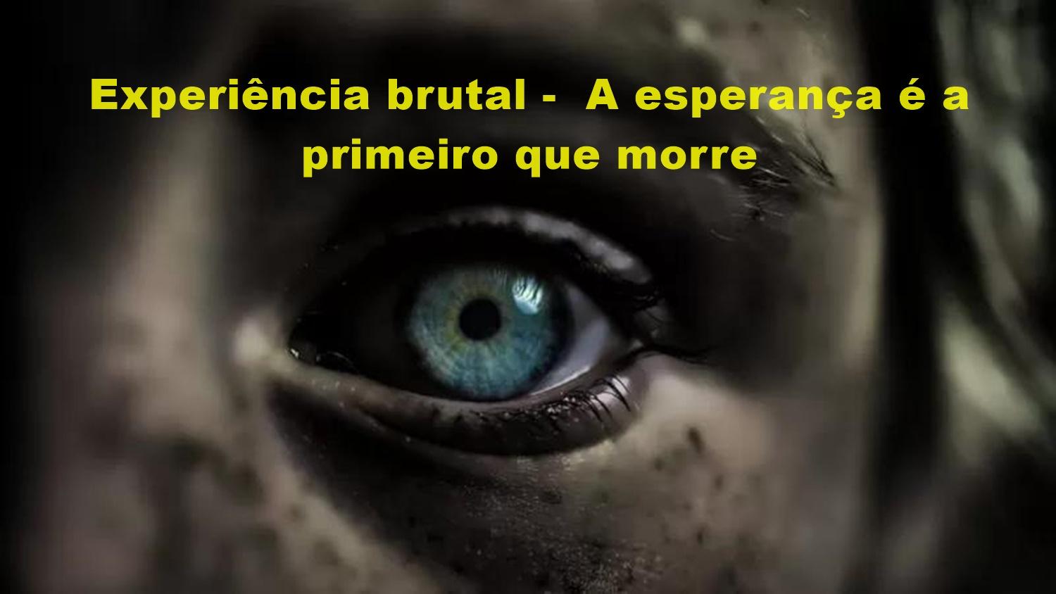 A cruel experiência que apontou: a esperança não é a última que morre, mas a primeira