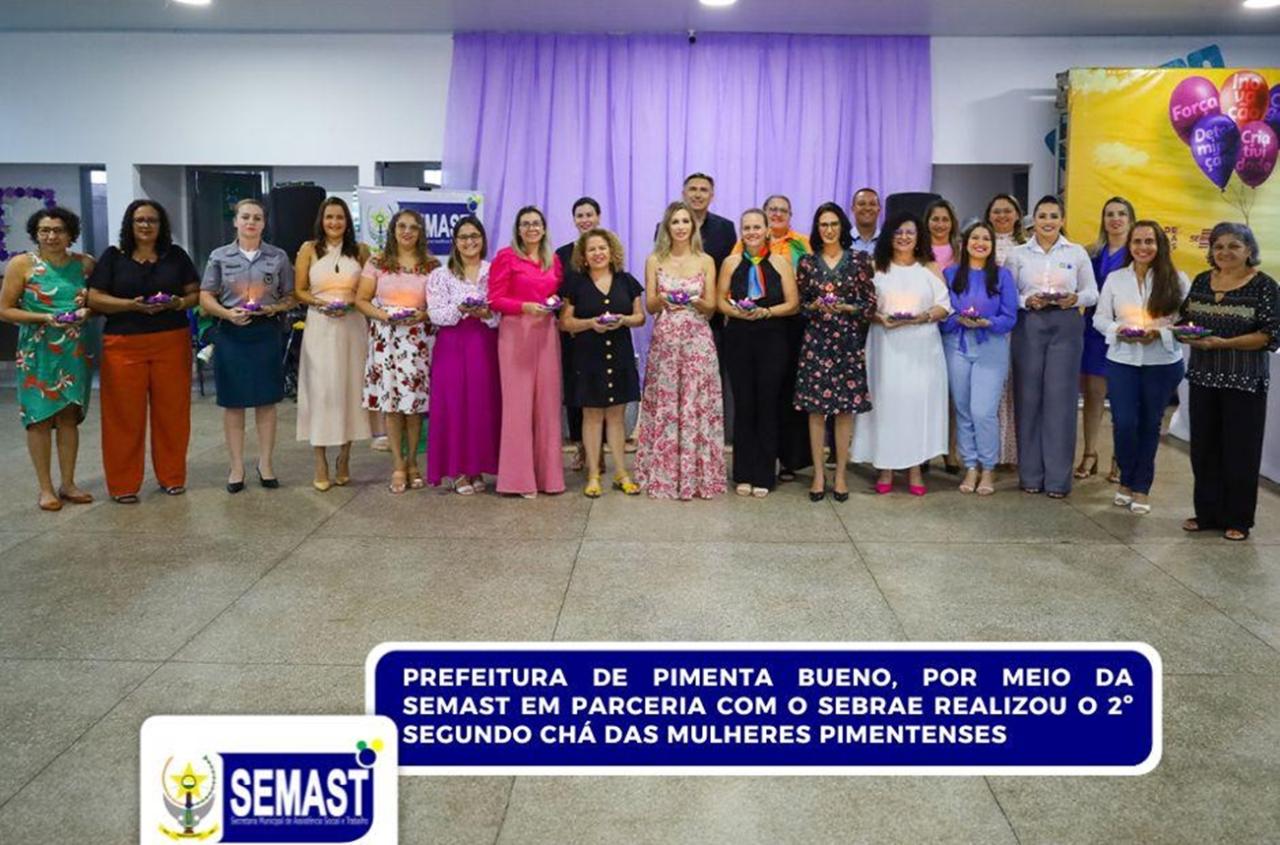 PIMENTA BUENO - SEMAST EM PARCERIA COM O SEBRAE REALIZOU O 2º SEGUNDO CHÁ DAS MULHERES