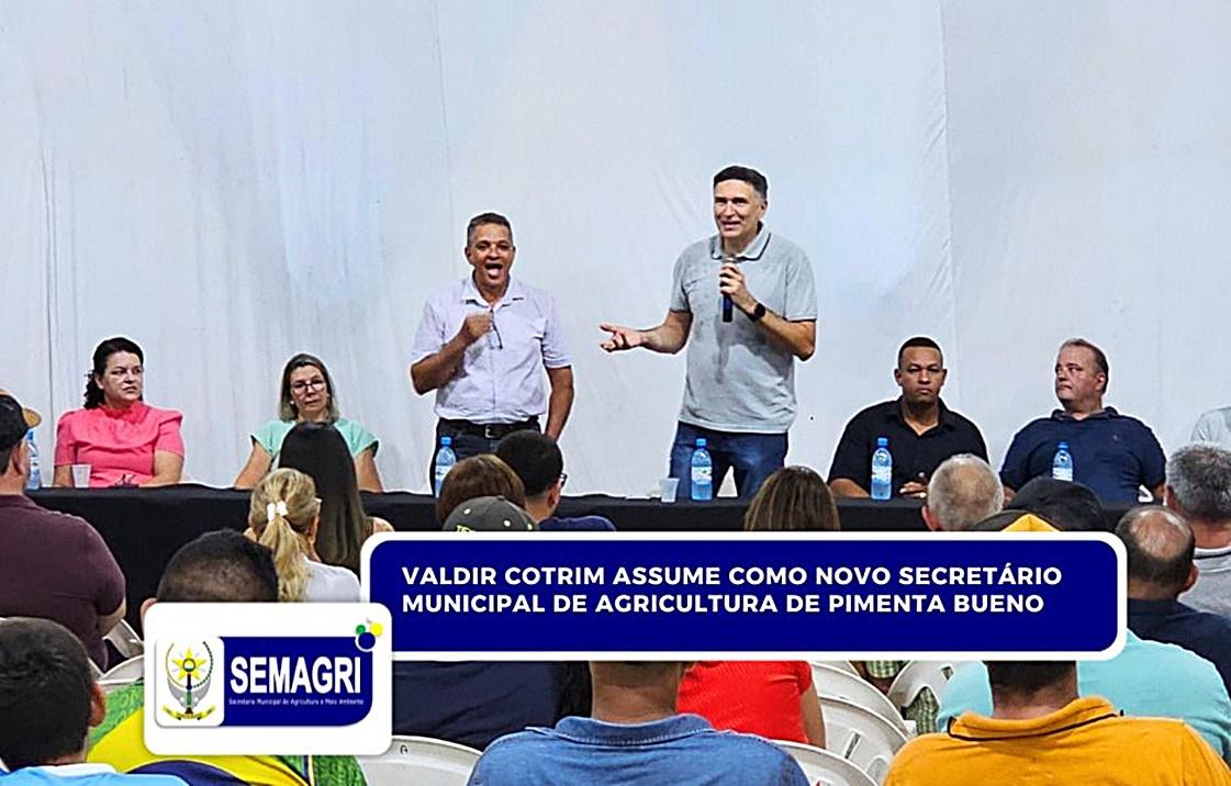 Valdir Cotrim assume como novo Secretário Municipal de Agricultura de Pimenta Bueno