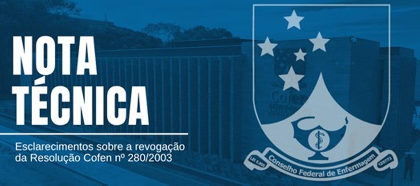 Nota Técnica: Esclarecimentos sobre a revogação da Resolução Cofen nº 280/2003